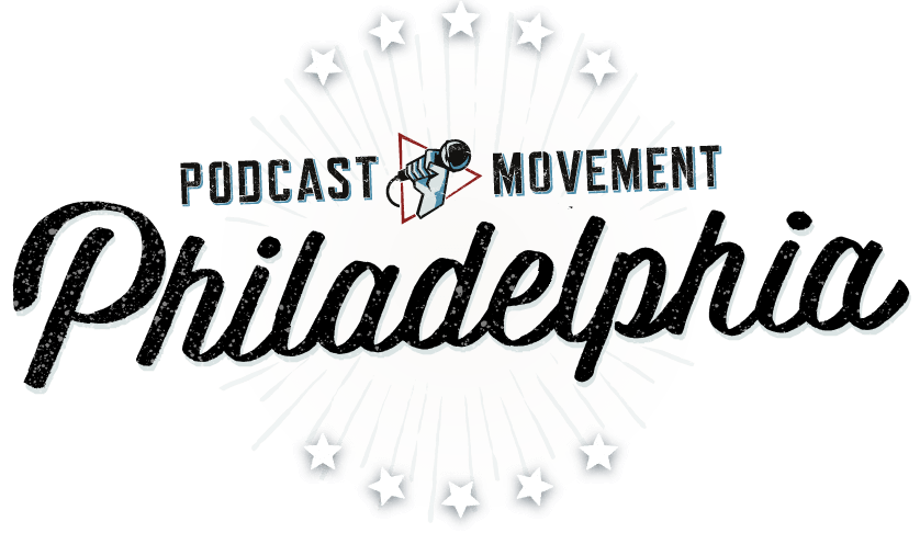 Podcast Movement 2018 - Philadelphia, Pennsylvania